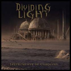 Dividing Light : Instruments of Conquest Dividing Light : Instruments of Conquest